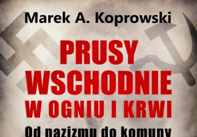 Prusy Wschodnie w ogniu i krwi